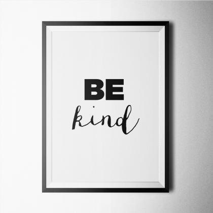 Black And White - Be Kind Poster Print