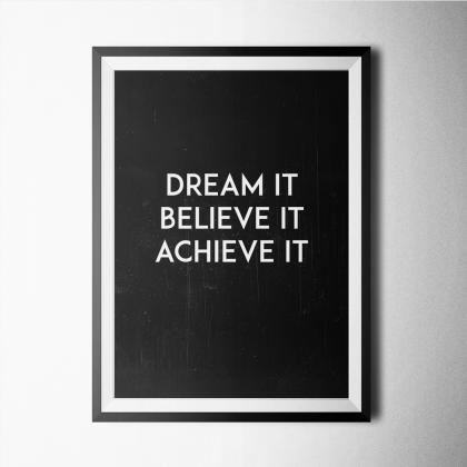 Black And White-dream,believe,achieve Poster Print