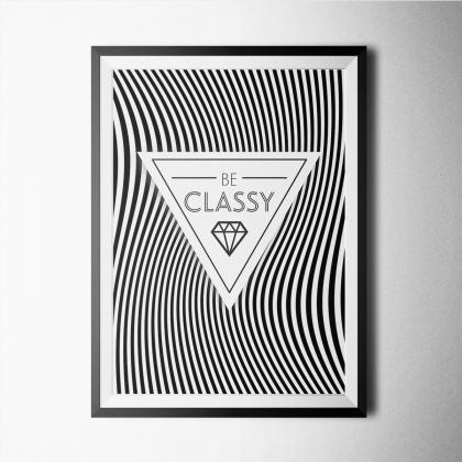 Black And White-be Classy Poster Print