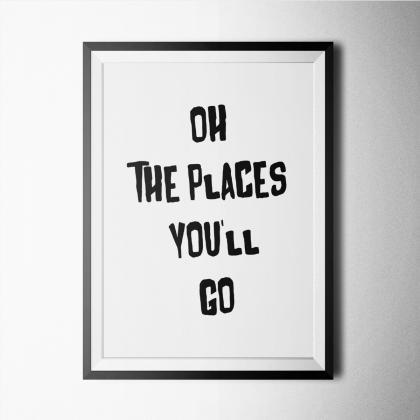 Black And White-oh The Places You'll..