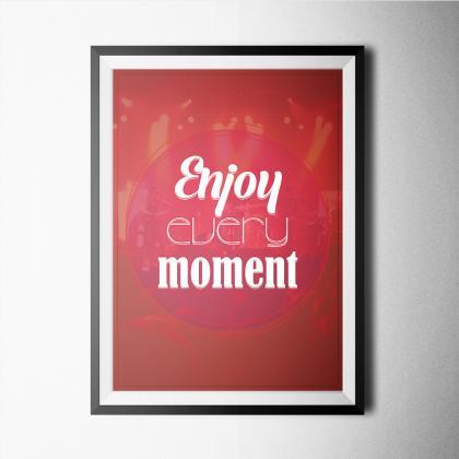 Individual - Enjoy Every Moment Poster Print